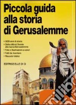 Piccola guida alla storia di Gerusalemme. 3000 anni di storia libro