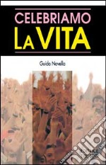 Celebriamo la vita libro