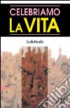 Celebriamo la vita libro