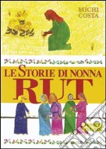 Le storie di nonna Rut. Alzati amica mia! libro