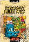 Pappagallo pelle di pollo. Le canzoni del menestrello libro di Ponzio Enzo