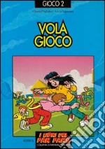 Vola gioco. Giochi per ogni dove, come e quando