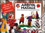 Arriva Natale. Perché i fanciulli (6-8 anni) scoprano la gioia del Natale libro