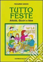 Tutto feste. Attività, giochi e idee libro