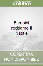 Bambini recitiamo il Natale