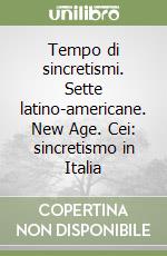 Tempo di sincretismi. Sette latino-americane. New Age. Cei: sincretismo in Italia libro