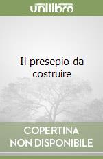 Il presepio da costruire