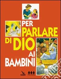Per parlare di Dio ai bambini libro