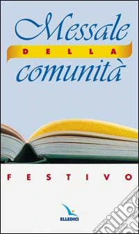 Messale della comunità - Festivo. Domeniche, solennità e feste libro