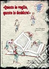 Questo io voglio, questo io desidero. Itinerario di scoperta alla parola di Dio libro