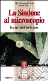 La sindone al microscopio. Esame medico-legale libro