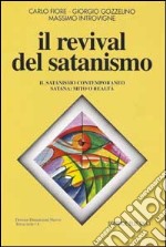 Il revival del satanismo. Il satanismo contemporaneo. Satana: mito o realtà libro