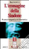 L'immagine della sindone. Ricerca fotografica e informatica libro