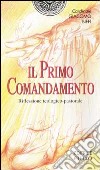 Il primo comandamento. Riflessione teologico-pastorale libro