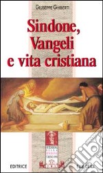 Sindone, vangeli e vita cristiana libro