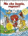 Ma che bestie, ragazzi! Storie, giochi, attività, preghiere per la catechesi dei bambini e dei ragazzi libro