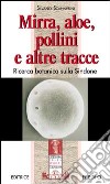 Mirra, aloe, pollini e altre tracce. Ricerca botanica sulla Sindone libro