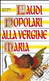 Laudi popolari alla Vergine Maria libro