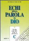 Echi della parola di Dio. Omelie domenicali e festive per l'anno C libro