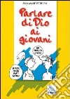 Parlare di Dio ai giovani libro