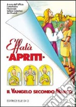 Effatà «Apriti». Il Vangelo secondo Marco libro