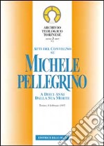 Atti del Convegno su Michele Pellegrino a dieci anni dalla sua morte libro