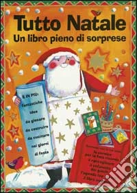 Tutto Natale. Un libro pieno di sorprese libro