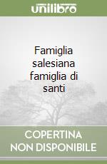 Famiglia salesiana famiglia di santi libro