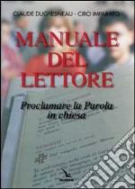 Manuale del lettore. Proclamare la parola in Chiesa libro