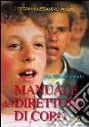 Manuale del direttore di coro. La musica corale libro