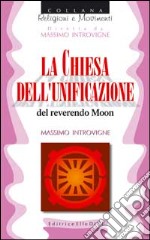 La chiesa dell'unificazione del reverendo Moon libro