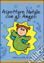 Aspettare Natale con gli angeli libro