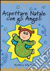 Aspettare Natale con gli angeli libro