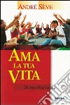 Ama la tua vita. 20 meditazioni libro