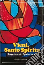 Vieni, Santo Spirito. Preghiere allo Spirito Santo libro