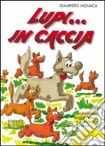 Lupi... in caccia. Esperienze, suggerimenti e cerimonie per la branca L/C libro