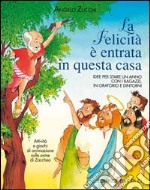 La felicità è entrata in questa casa. Idee per stare un anno con i ragazzi in oratorio e dintorni. Attività e giochi di animazione sulle orme di Zaccheo libro