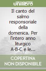 Il canto del salmo responsoriale della domenica. Per l'intero anno liturgico A-B-C e le altre solennità «Domenicali». Libretto per i cantori libro