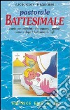 Pastorale battesimale. Per i catechisti che seguono i genitori prima e dopo il battesimo dei figli libro