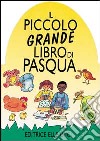 Il piccolo grande libro di Pasqua libro