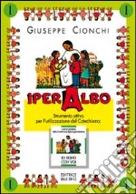 Iper albo. Vol. 1: Quaderno. Strumento per l'utilizzazione del catechismo «Io sono con Voi» libro