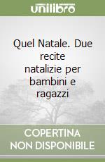 Quel Natale. Due recite natalizie per bambini e ragazzi