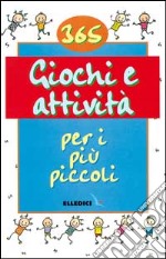 365 giochi e attività per i più piccoli libro