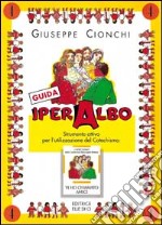 Iper albo. Vol. 4: Strumento attivo per l'utilizzazione del catechismo «Vi ho chiamato amici». Guida per il catechista libro