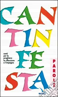 Cantinfesta. Canti per la preghiera, la riflessione e l'impegno. Libro con le parole libro
