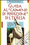 Guida al «Cammino di perfezione» di santa Teresa. Itinerario di spiritualità per giovani e adulti libro