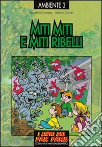 Miti miti e miti ribelli. Il simbolismo dei quattro elementi libro