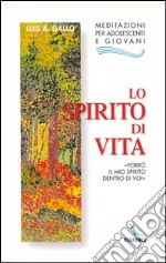 Lo Spirito di vita. «Porrò il mio Spirito dentro di voi» libro