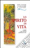 Lo Spirito di vita. «Porrò il mio Spirito dentro di voi» libro di Gallo Luis A.