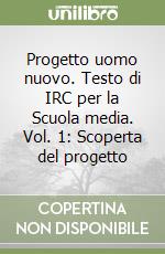 Progetto uomo nuovo. Testo di IRC per la Scuola media. Vol. 1: Scoperta del progetto libro